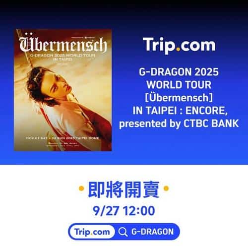 Trip: G-DRAGON 2025 WORLD TOUR [Übermensch] IN TAIPEI : ENCORE, presented by CTBC BANK